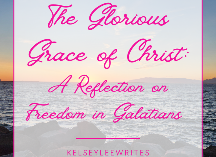 The Glorious Grace of Christ: A Reflection on Freedom in Galatians