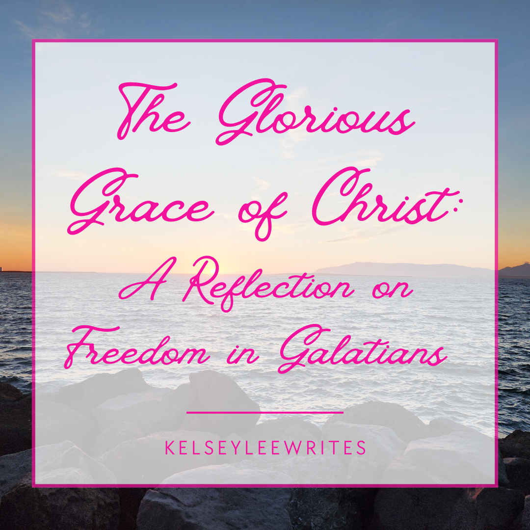 The Glorious Grace of Christ: A Reflection on Freedom in Galatians