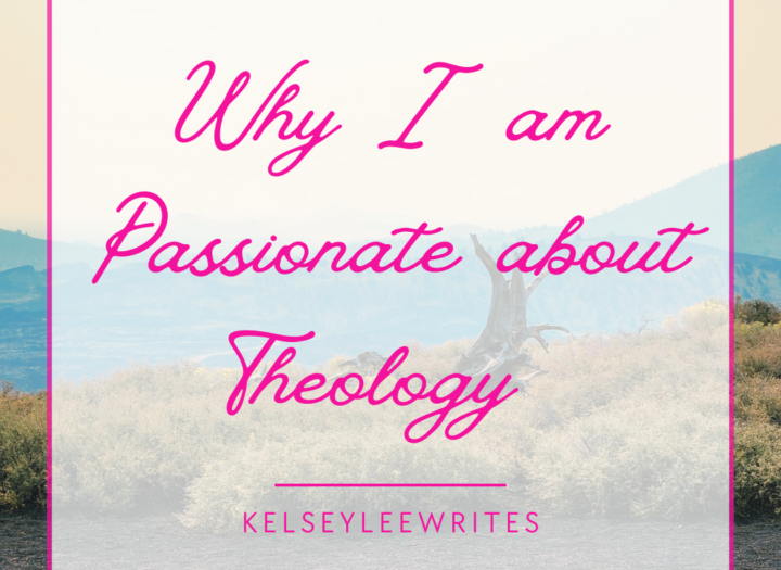 Why I Am Passionate about Theology