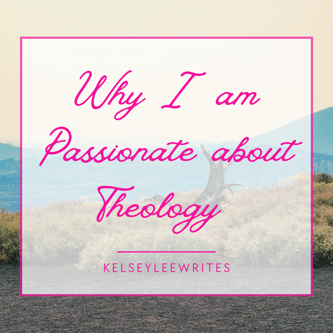 Why I Am Passionate about Theology